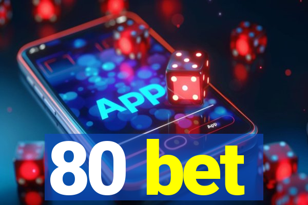 80 bet